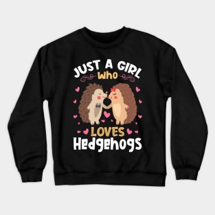 Just a Girl who Loves Hedgehogs Gift Crewneck Sweatshirt